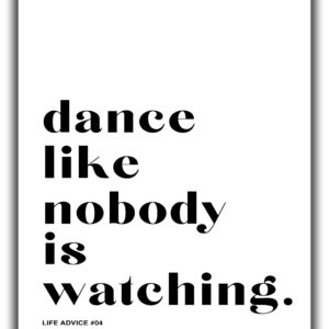 Motivational Wall Art - 8x10" UNFRAMED Print -"Dance Like Nobody Is Watching" - Inspirational Wall Decor - Black & White Typography, Inspiring Quotes Wall Decor, Motivational Posters