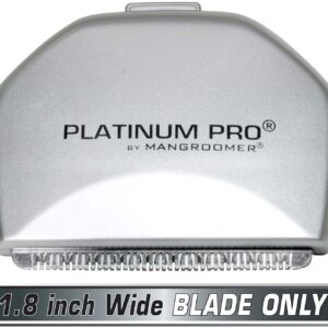 MANGROOMER - PLATINUM PRO New Back Hair Shaver Replacement Blade with 1.8 Inch Wide Blade Design!