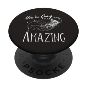 you're going to be amazing popsockets popgrip: swappable grip for phones & tablets
