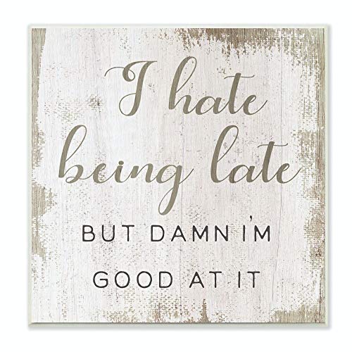 Stupell Industries Hate Being Late Funny Paint Textured Word, Design by Artist Daphne Polselli Wall Art, 12 x 12, Wood Plaque