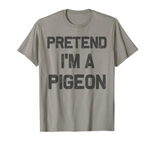 pretend i'm a pigeon halloween costume t-shirt