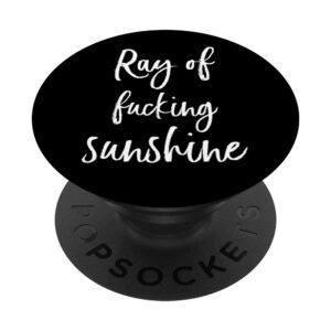 ray of fucking sunshine funny swear curse cuss word popsockets popgrip: swappable grip for phones & tablets