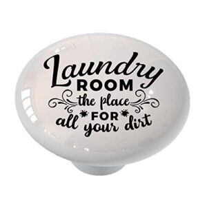 gotham decor a place for all your dirt laundry room drawer/cabinet knob