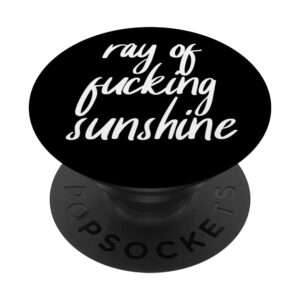 ray of fucking sunshine funny offensive positive saying gift popsockets standard popgrip