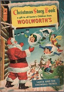 christmas story book [comic]: a gift to all santa's children from woolworth's ("santa and the snowball patrol")