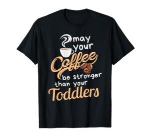childcare provider daycare teacher coffee lover - may your t-shirt