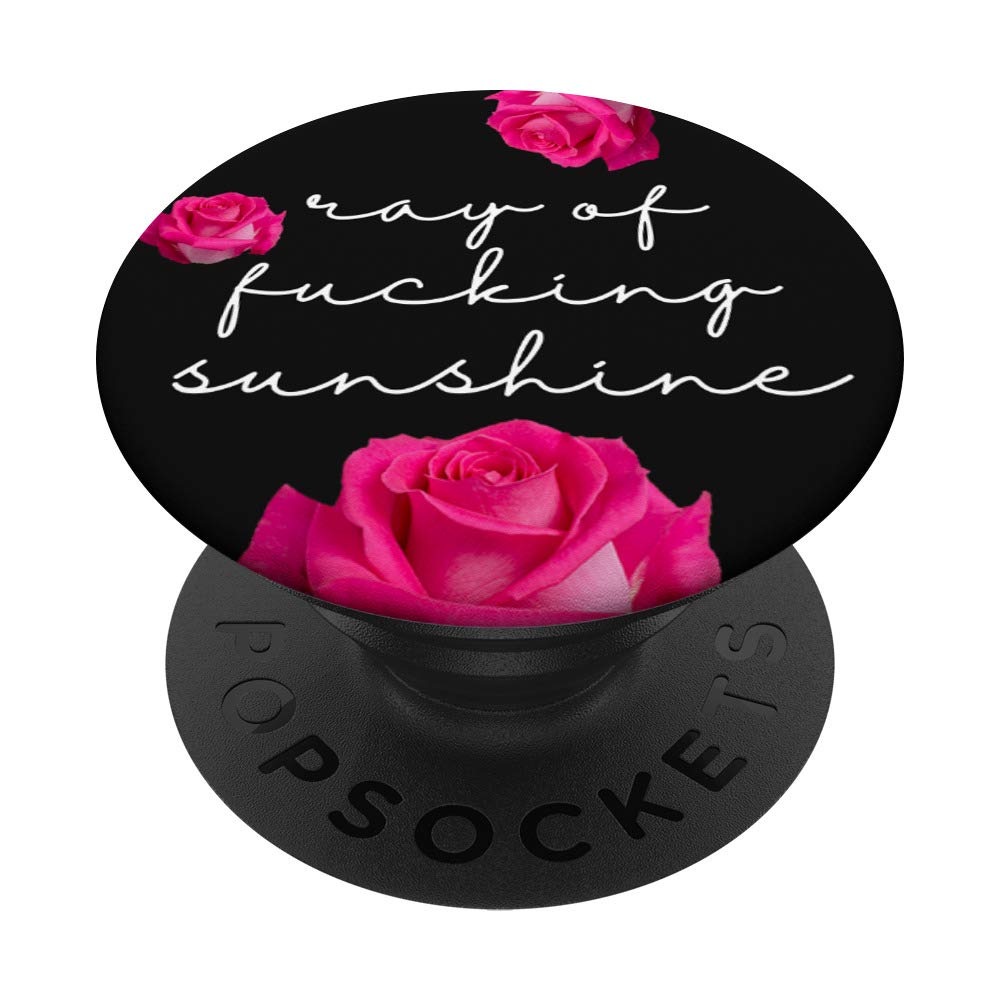 Ray Of Fucking Sunshine - Funny Sarcastic Quote on Floral - PopSockets PopGrip: Swappable Grip for Phones & Tablets