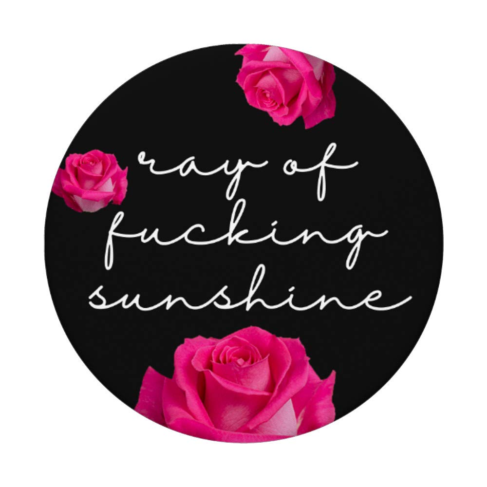 Ray Of Fucking Sunshine - Funny Sarcastic Quote on Floral - PopSockets PopGrip: Swappable Grip for Phones & Tablets