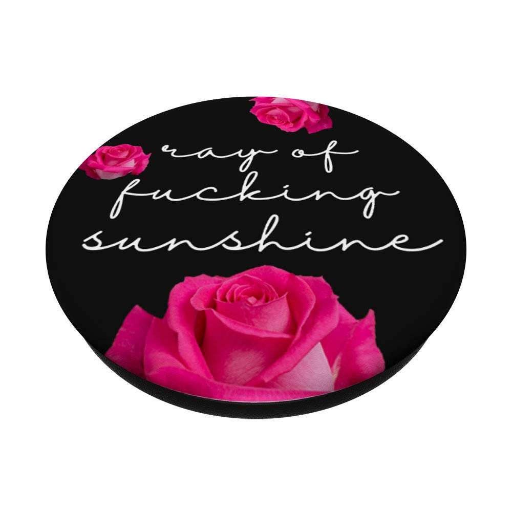 Ray Of Fucking Sunshine - Funny Sarcastic Quote on Floral - PopSockets PopGrip: Swappable Grip for Phones & Tablets