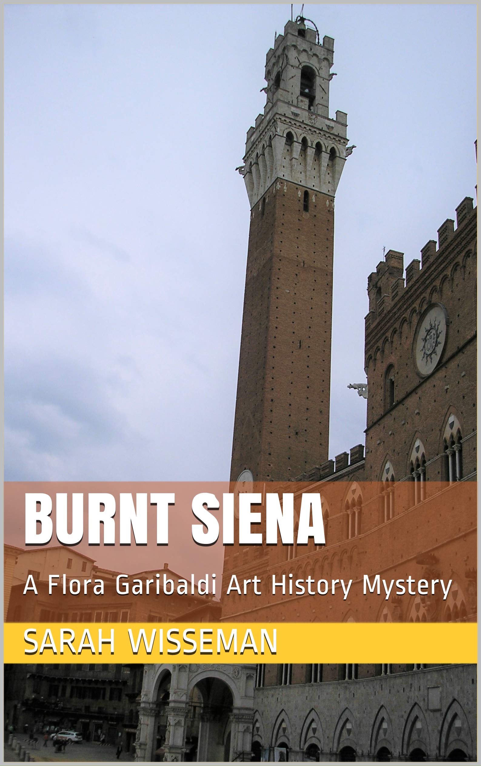 Burnt Siena: A Flora Garibaldi Art History Mystery (The Flora Garibaldi Art History Mysteries Book 1)