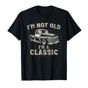 I'm Not Old I'm Classic Retro Truck Distressed Design T-Shirt