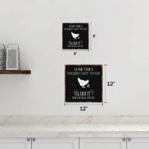 Sometimes You Got To Say Cluck It And Walk Away Sign Funny Wood Decor Rustic Signs Barnyard Chicken Wall Decorations Farmhouse Plaque Home Office Humor Barn Gift Rooster 12 x 12 Art B3-12120061049