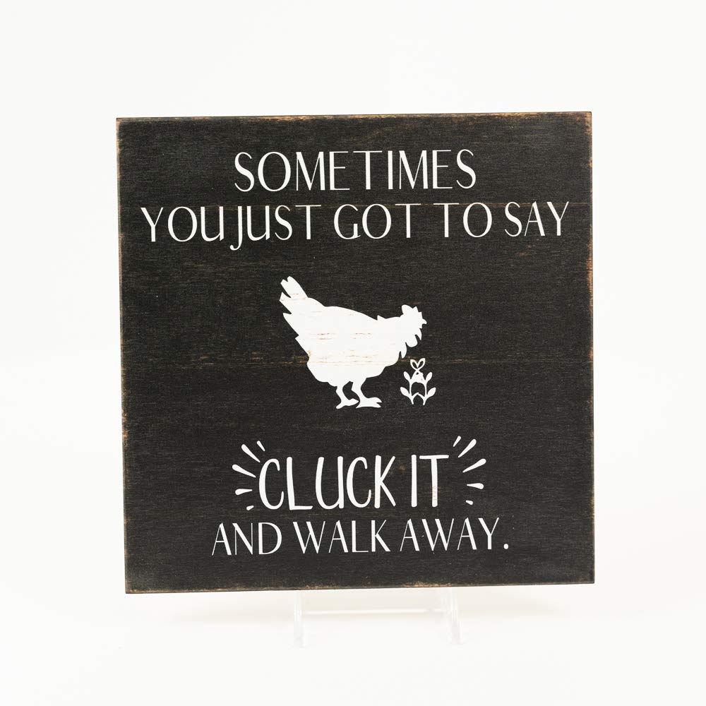 Sometimes You Got To Say Cluck It And Walk Away Sign Funny Wood Decor Rustic Signs Barnyard Chicken Wall Decorations Farmhouse Plaque Home Office Humor Barn Gift Rooster 12 x 12 Art B3-12120061049