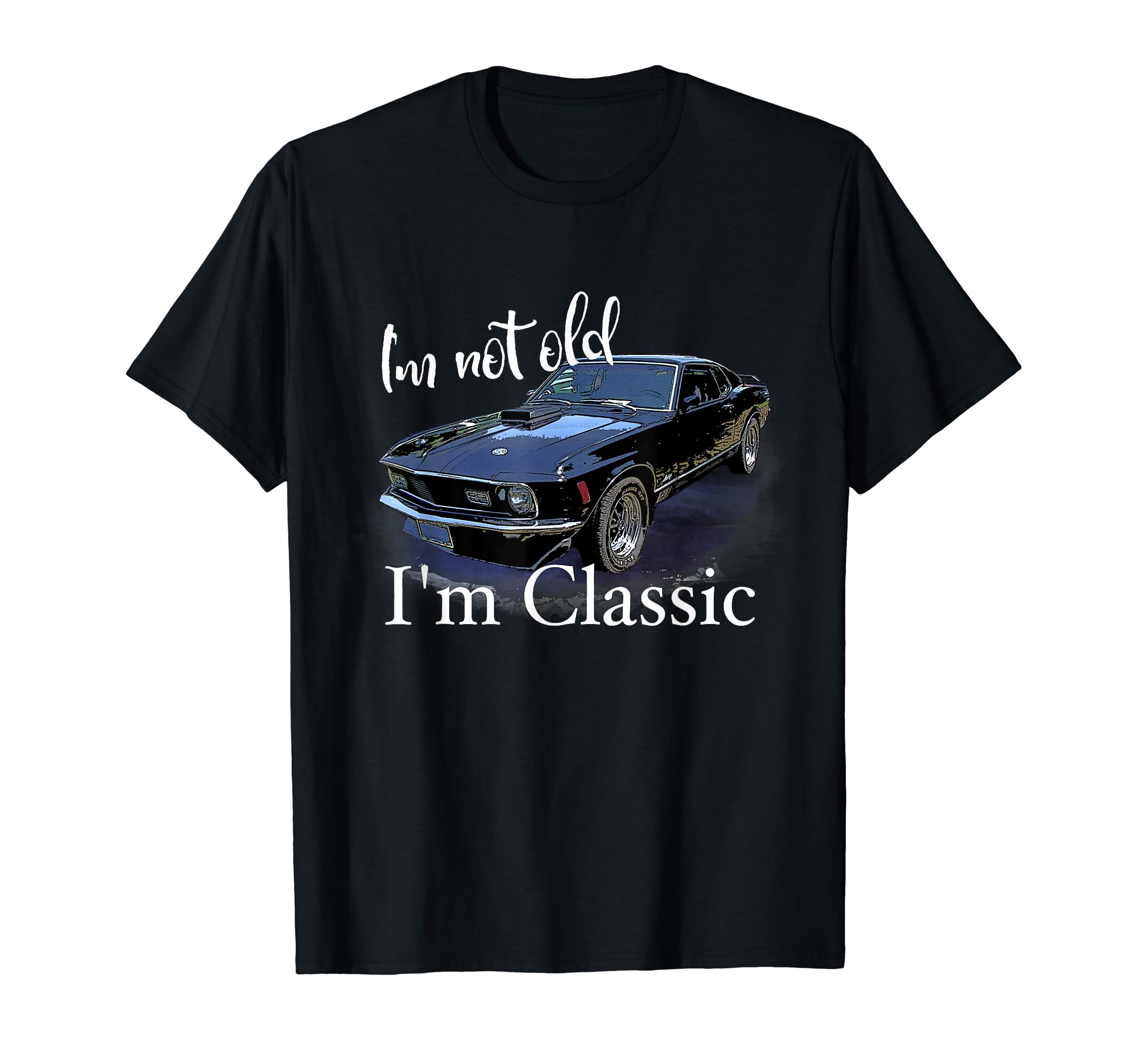 I'm Not Old I'm Classic Retro Muscle Car Art Birthday T-Shirt