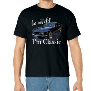 I'm Not Old I'm Classic Retro Muscle Car Art Birthday T-Shirt