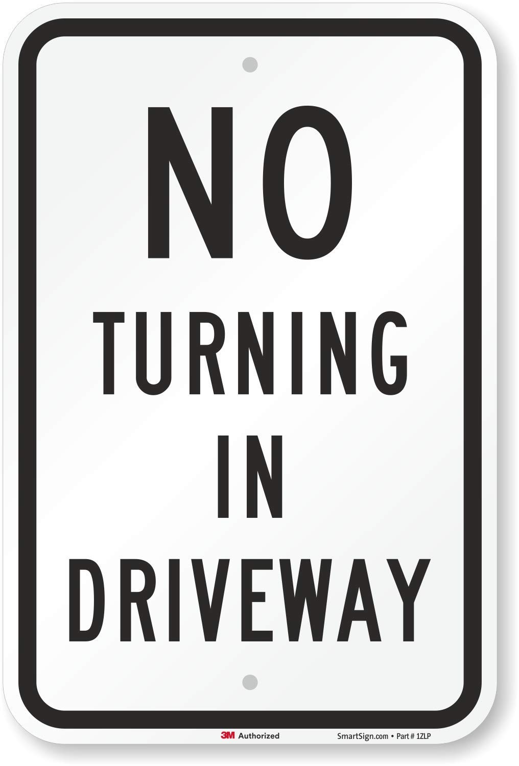 SmartSign 18 x 12 inch “No Turning In Driveway” Metal Sign, 63 mil Aluminum, 3M Laminated High-Intensity Grade Reflective Material, Black and White