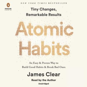 atomic habits: an easy & proven way to build good habits & break bad ones