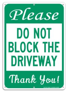 please do not block the driveway thank you sign, no parking sign, 14 x10 inches .40 rust free aluminum, uv protected, durable ink, weatherproof, weather resistant, easy to mount, indoor & outdoor use