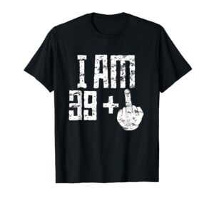 i am 39 plus middle finger funny 40th birthday t-shirt gift