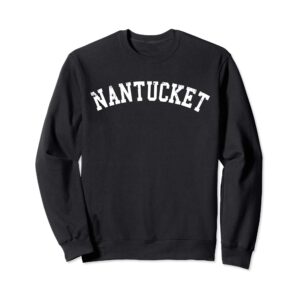 Nantucket Sweatshirt - Distressed Lettering, Fleece Pullover