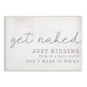 stupell industries get naked this is a half bath wood look typography wall plaque art design by artist daphne polselli