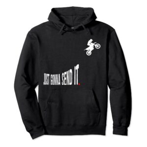 Just Gonna Send It Hoodie Funny Motocross Dirt Bike Meme Pullover Hoodie