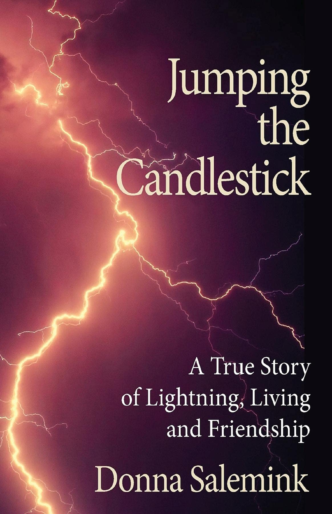 Jumping the Candlestick: A True Story of Lightning, Living & Friendship