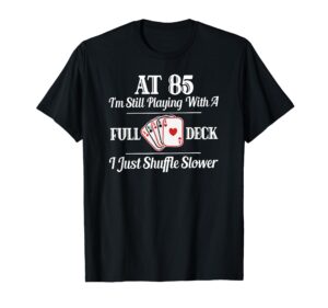 funny 85th birthday gift t shirt - 85 year old cards shirt