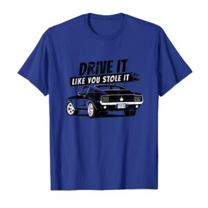 Drive it like you stole it Shirt Vintage classic