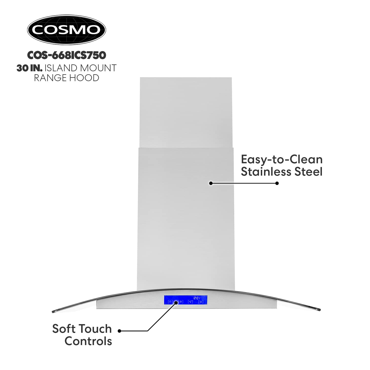 COSMO 668ICS750 30 in. Island Mount Range Hood with 380 CFM, Soft Touch Controls, Permanent Filters, LED Lights, Tempered Glass Visor in Stainless Steel