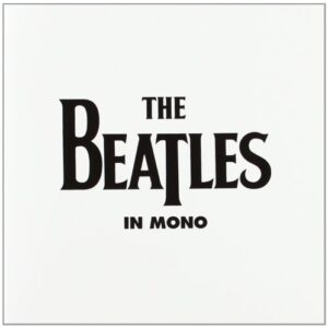The Beatles in Mono (The Complete Mono Recordings)