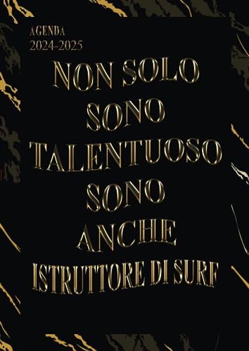 Non Solo Sono Talentuoso Sono Anche Istruttore di surf: Agenda 2024-2025 Settimanale e Giornaliera Grande Formato |24 Mesi, Pianificatore a 2 anni (Regalo per Istruttore Di Surf) (Italian Edition)