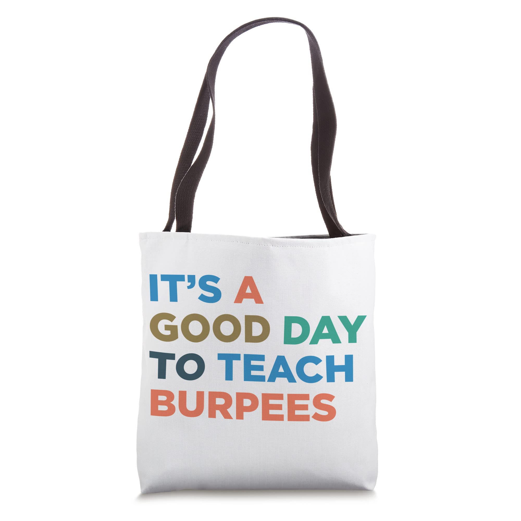 It's A Good Day To Teach - Gym Workout Coach Burpees Tote Bag