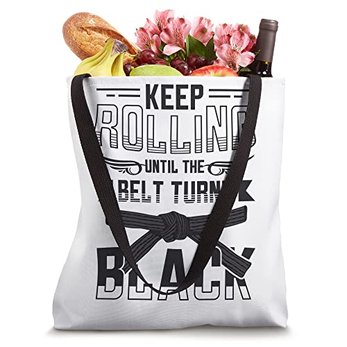 Keep Rolling Until The Belt Turns Black Jiu Jitsu Tote Bag