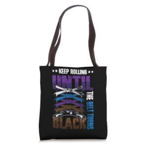 keep rolling until the belt turns black karate tote bag