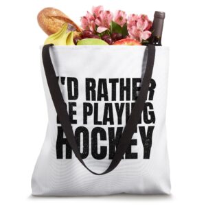 I'd Rather Be Playing Ice Hockey Funny Coach And Player Tote Bag