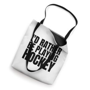 I'd Rather Be Playing Ice Hockey Funny Coach And Player Tote Bag