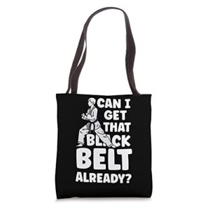 can i get that black belt already martial arts belts mma tote bag