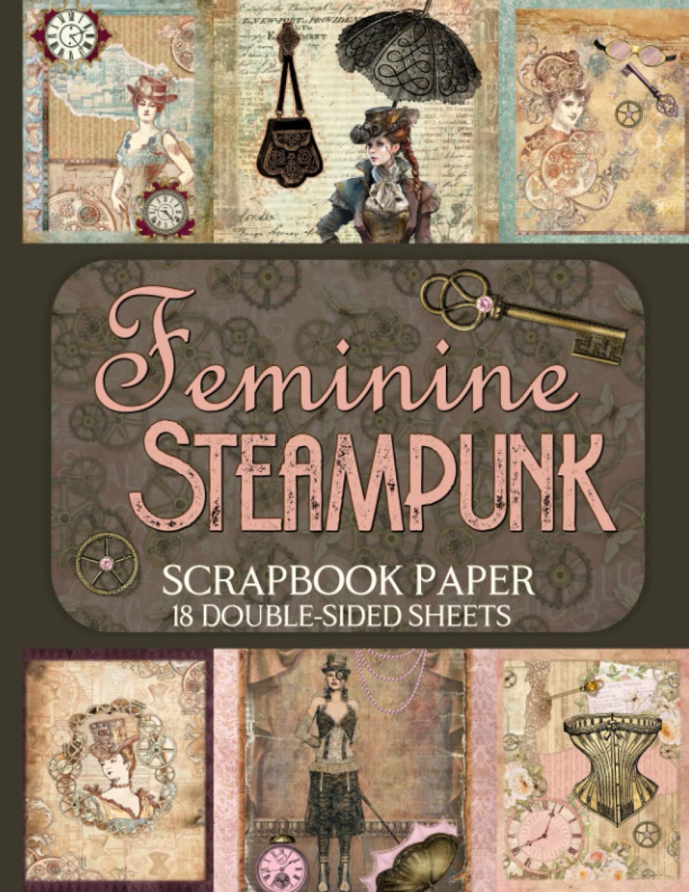 Feminine Steampunk Scrapbook Paper - 18 Double-Sided Sheets: Vintage Designs for Junk Journals, Decoupage, and Paper Crafts