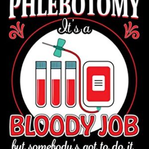 Phlebotomy It's a bloody Job but somebody's got to do it: Cute Lined Notebook