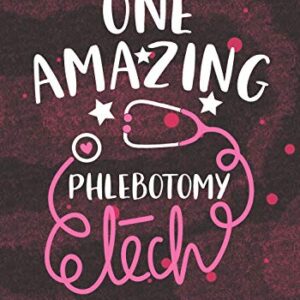 One Amazing Phlebotomy Tech: Blank Lined Journal Notebook for Phlebotomy technician, phlebotomist tech Practitioner, and Phlebotomy Technologists Student Graduation Gift