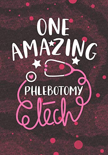 One Amazing Phlebotomy Tech: Blank Lined Journal Notebook for Phlebotomy technician, phlebotomist tech Practitioner, and Phlebotomy Technologists Student Graduation Gift