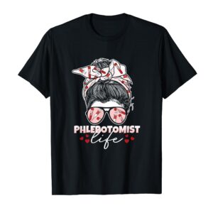 Phlebotomist Life Messy Bun Women Nurse Phlebotomy T-Shirt