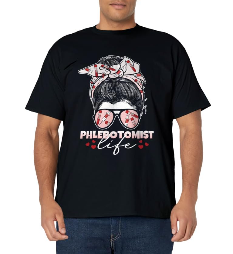 Phlebotomist Life Messy Bun Women Nurse Phlebotomy T-Shirt