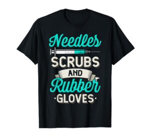 needles scrubs & rubber gloves funny rn phlebotomy nurse t-shirt