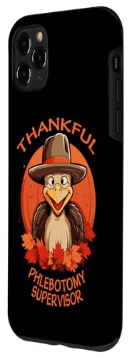 iPhone 11 Pro Max Phlebotomy Supervisor Funny Thanksgiving Turkey & Fall Case