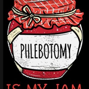 Phlebotomy Is My Jam: Cute Journal Notebook For Phlebotomists