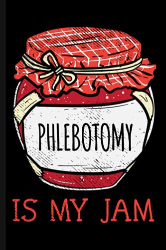 Phlebotomy Is My Jam: Cute Journal Notebook For Phlebotomists