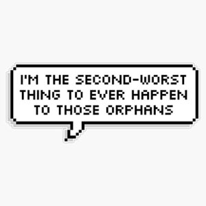 technoblade quote: i'm the second-worst thing to ever happen to those orphans bumper sticker vinyl decal 5 inches