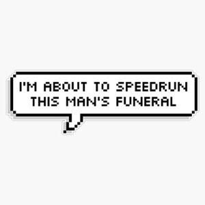 technoblade quote: i'm about to speedrun this man's funeral bumper sticker vinyl decal 5 inches